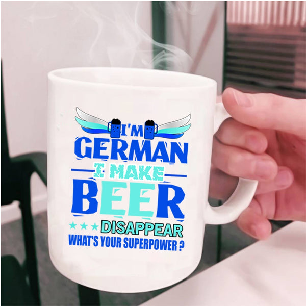 I Make Beer Disappear Coffee Mug, I'm German Cup