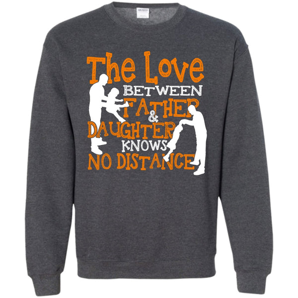 No Distance T Shirt, Father And Daughter Sweatshirt