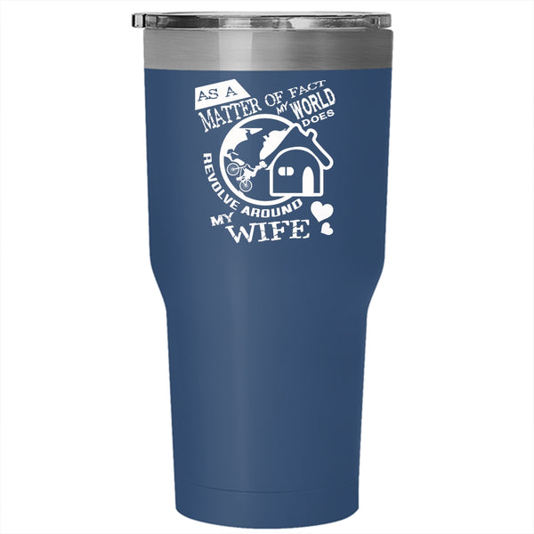 My World Does Revolve Around My Wife Tumbler, My Wife Cup