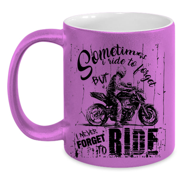 Ride My Motorcycle Coffee Mug, I never Forget To Ride Accent Mug