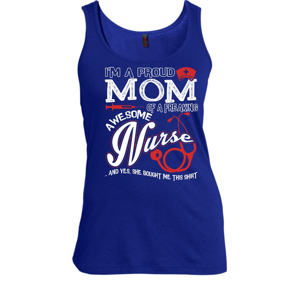 I'm A Proud Mom T Shirt, Freaking Awesome Nurse Tank Top