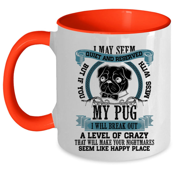 Cool Pug Lovers Coffee Mug, Don't Mess With My Pug Accent Mug