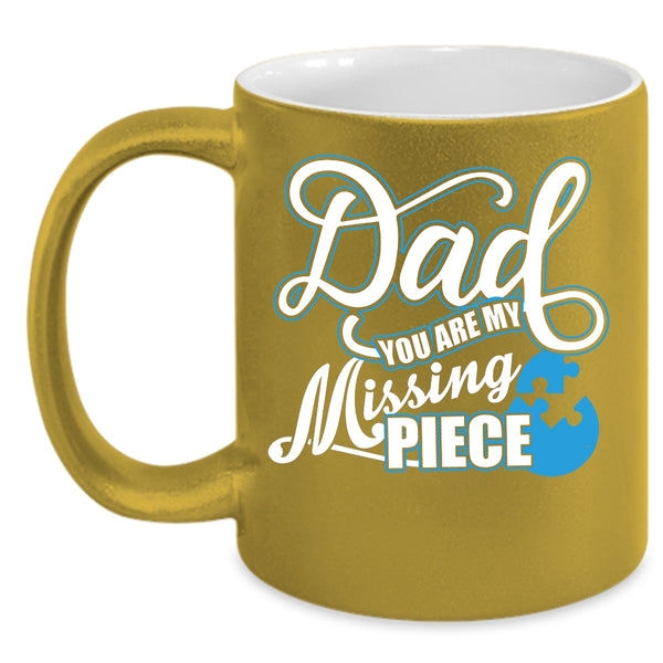 Dad You Are My Missing Piece Coffee Mug, Cute Dad Coffee Cup