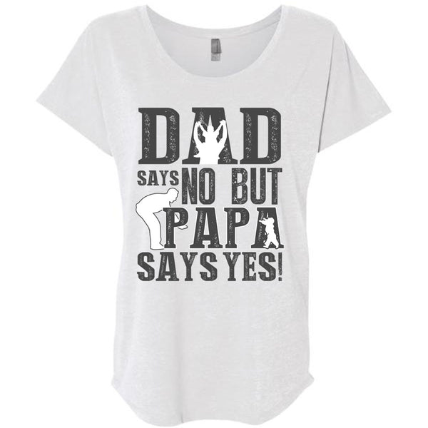 Dad Says No But Papa Says Yes T Shirt, I Love Papa T Shirt, Awesome T-Shirts