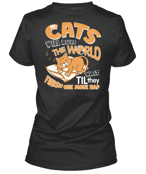 Cat's Will Rule The World T Shirt, They Finish One More Nap T Shirt