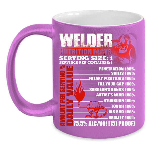 Welder Nutrition Facts Coffee Mug, Cool Gift For Welders Coffee Cup