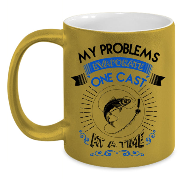 Cool Fishing Coffee Mug, My Problems Evaporate One Cast At A Time Accent Mug