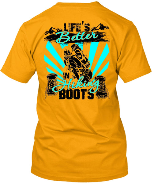 Life's Better In Hiking Boots T Shirt, I Love Hiking T Shirt