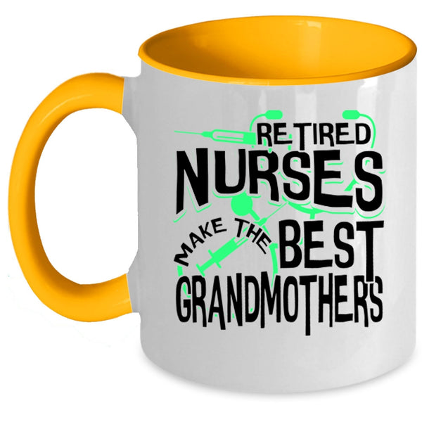 Cute Grandma Coffee Mug, Retired Nurses Make The Best Grandmothers Accent Mug