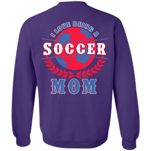Being A Mother T Shirt, I Love Soccer Mom Sweatshirt