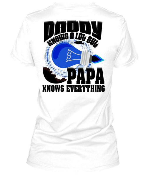 Daddy Knows A Lot T Shirt, I Love Papa T Shirt