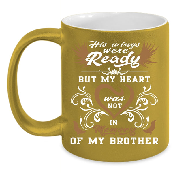 His Wings Were Ready Coffee Mug, Memory Of My Brother Coffee Cup
