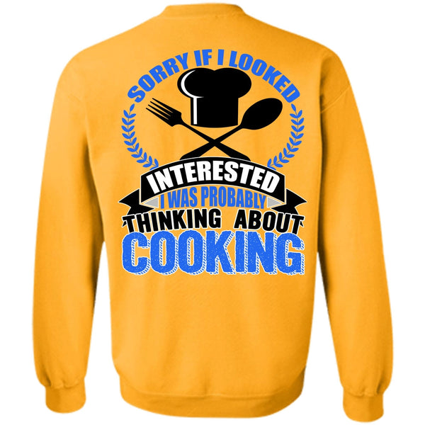 I Love Chef T Shirt, Thinking About Cooking Sweatshirt