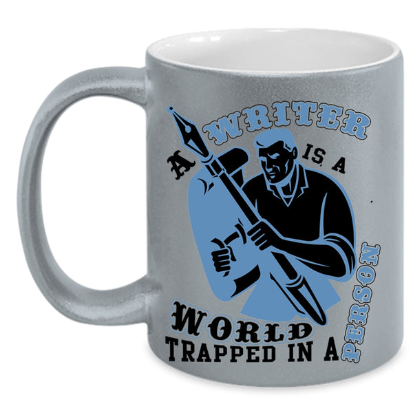 Cool Writer Coffee Mug, A Writer Is A World Trapped In A Person Accent Mug