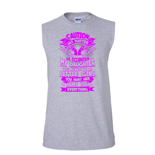 My Daughter T Shirt, I Hurt Your Everything T Shirt, Awesome t-shirts (Men's Cotton Sleeveless)