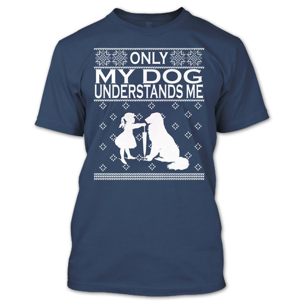 Only My Dog Understand Me T Shirt, Coolest Dog Lover T Shirt