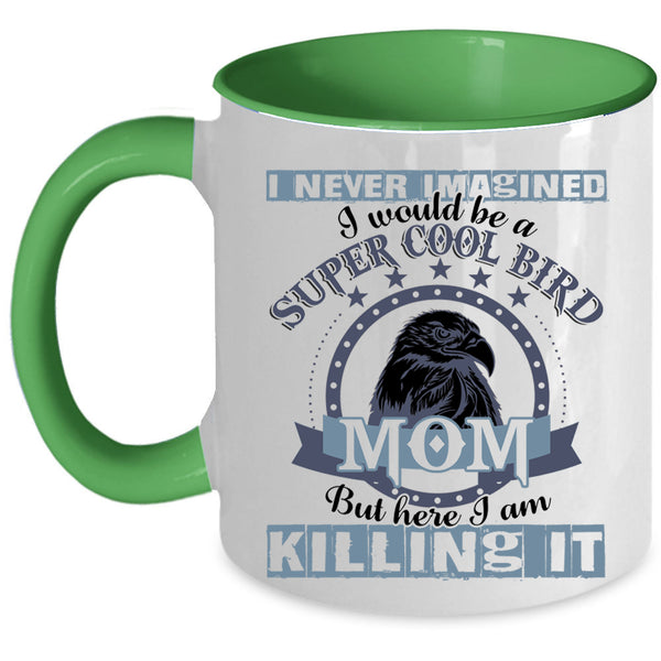 Cool Bird Mom Coffee Mug, I Would Be A Cool Bird Mom Accent Mug