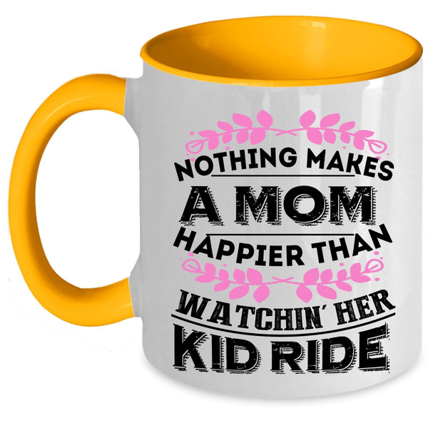 Watching Her Kid Ride Coffee Mug, Nothing Makes A Mom Happier Accent Mug