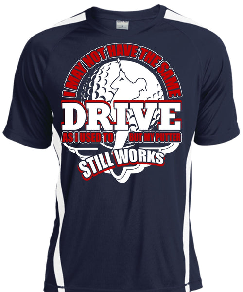 I May Not Have The Same Drive T Shirt, Being A Golfer T Shirt, Cool Shirt