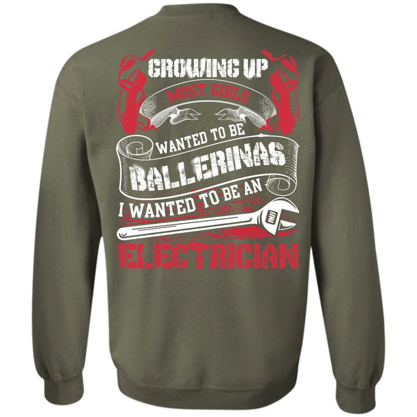 Wanted To Be Ballerinas T Shirt, I Love Electrician Sweatshirt