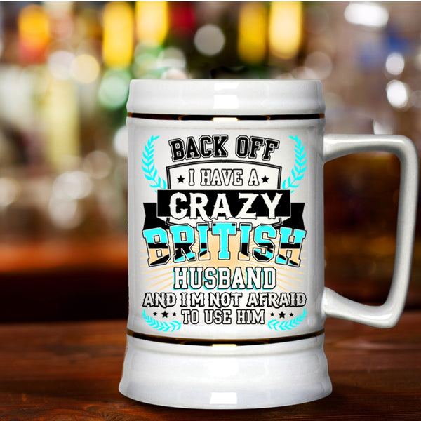 Crazy British Husband Beer Stein 22oz, I Have A Crazy British Husband Beer Mug