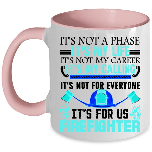 It's For Us Firefighter Coffee Mug, It's My Life Accent Mug