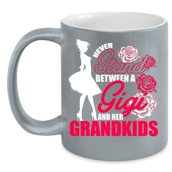 Never Stand Between A Gigi And Her Grandkids Coffee Mug, Cute Coffee Cup
