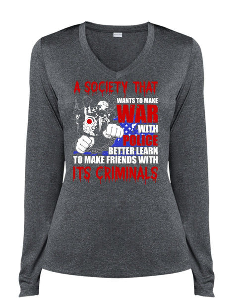 Wants To Make War With Police T Shirt, Being A Police T Shirt, Cool Shirt (Ladies LS Heather V-Neck)