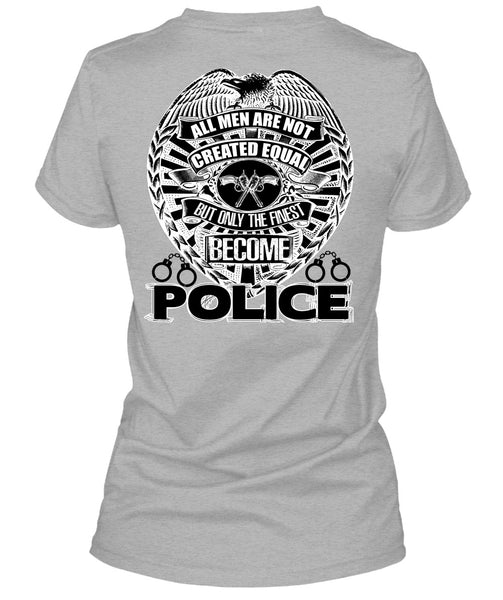 Only The Finest Become Police T Shirt, I Love Police T Shirt
