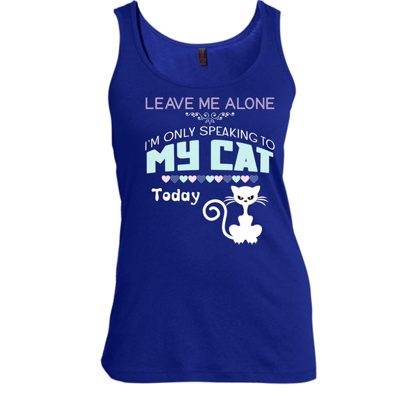 Leave Me Alone Shirt, I'm Only Speaking To My Cat Todat Shirt