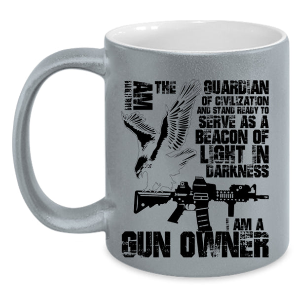 I Am A Gun Owner Coffee Mug, I Am The Guardian Of Civilization Accent Mug