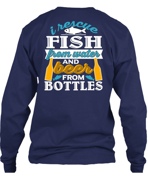 I Rescue Fishing From Water T Shirt, Beer From Bottles T Shirt