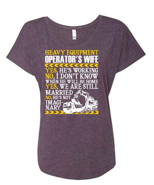 Heavy Equipment Operator's Wife T Shirt, We Are Still Married T Shirt, Cool Shirt (Ladies' Triblend Dolman Sleeve)