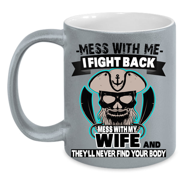 Gift For Wedding Coffee Mug, Don't Mess With My Wife Accent Mug