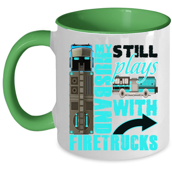 Cute Fireman's Wife Coffee Mug, My Husband Still Plays With Firetrucks Accent Mug