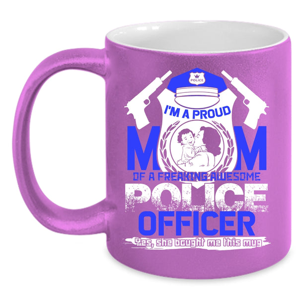 I'm A Proud Mom Of A Police Officer Coffee Mug, Awesome Policeman Coffee Cup