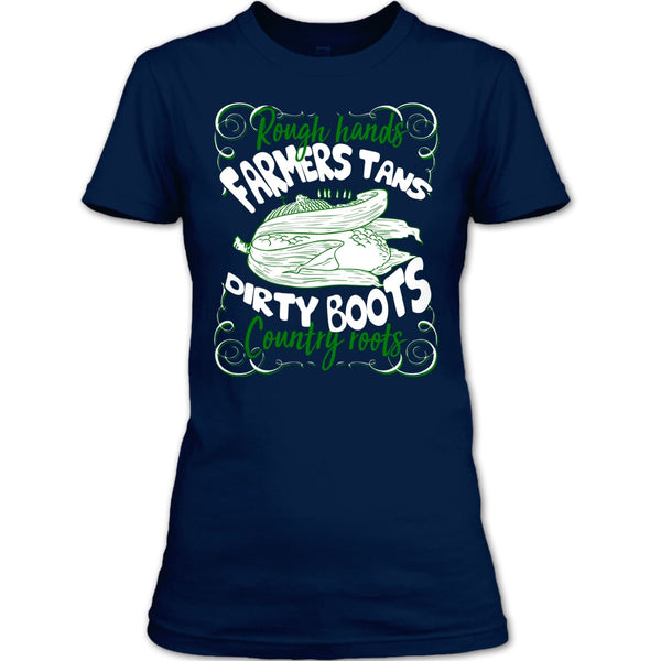 Rough Hands Farmers Tans T Shirt, Dirty Boots Country Roots T Shirt