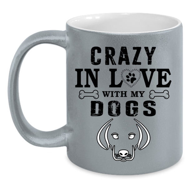 Gift For Dog Lovers Coffee Mug, Crazy In Love With My Dogs Accent Mug