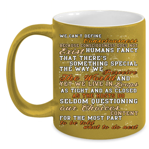 We Can't Define Consciousness Coffee Mug, Funny Saying Coffee Cup