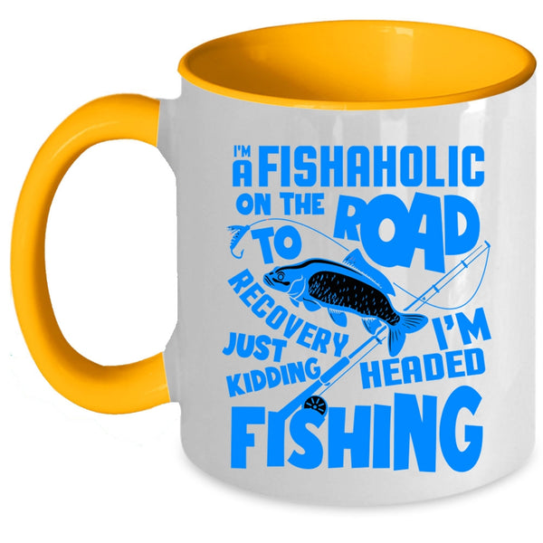 I'm Headed Fishing Coffee Mug, I'm A Fishaholic Accent Mug