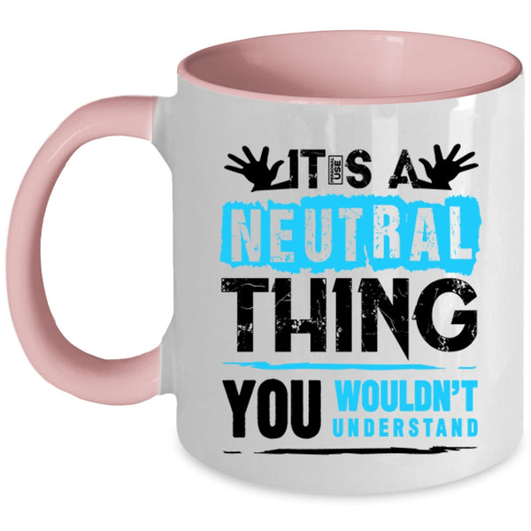 Funny Trucker Coffee Mug, It's A Neutral Thing Accent Mug