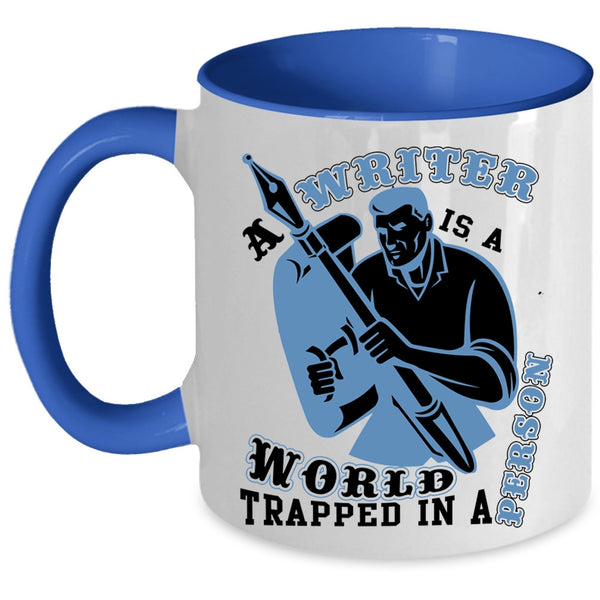 Cool Writer Coffee Mug, A Writer Is A World Trapped In A Person Accent Mug