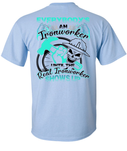 Everybody's An Ironworker T Shirt, I Love Ironworker T Shirt