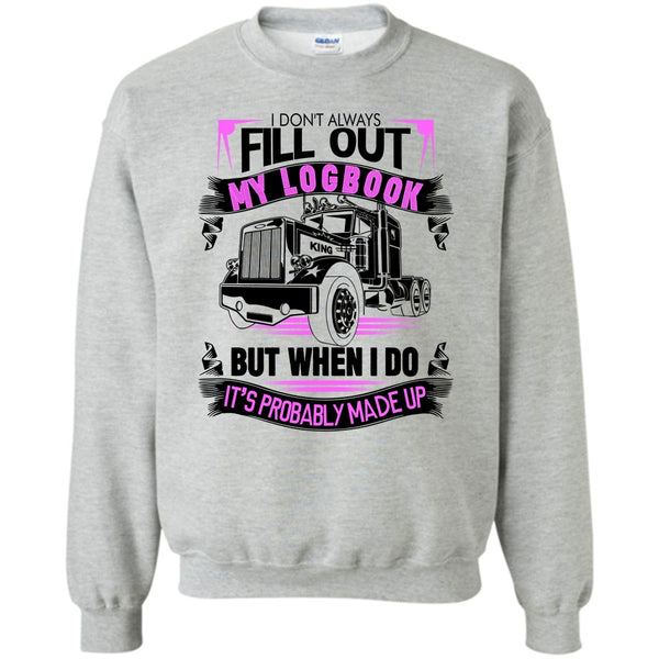 I'm A Trucker T Shirt, Fill Out My Logbook Sweatshirt