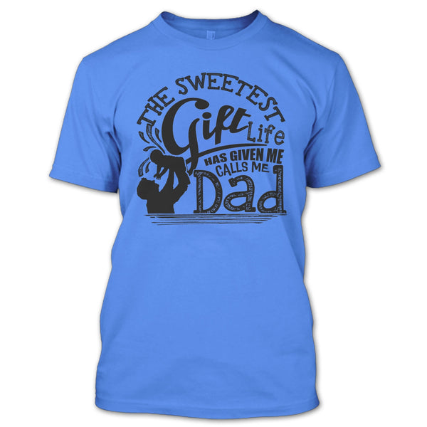 The Sweetest Gift  T Shirt, Father's Day Gift T Shirt
