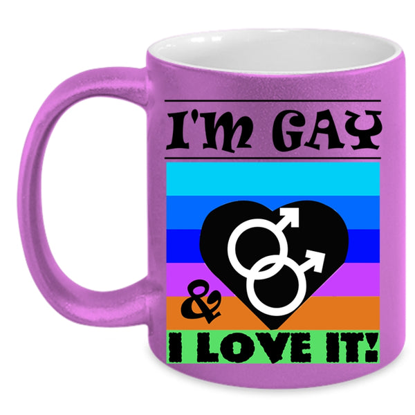 Cute Gift For Gay Coffee Mug, I'm Gay And I Love It Accent Mug