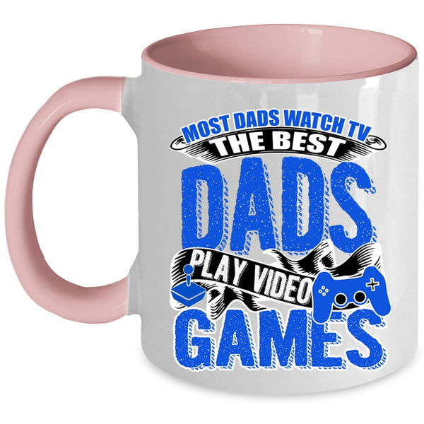 The Best Dads Play Video Games Coffee Mug, Most Dad Watch Tv Accent Mug