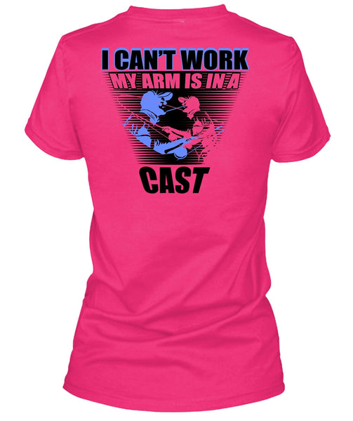 I Can't Work My Arm Is In A Cast T Shirt, I Love Fishing T Shirt