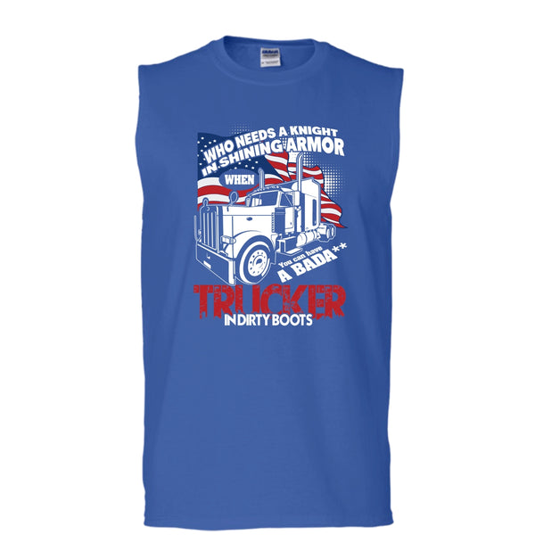 Who Needs A Knight T Shirt, Trucker In Dirty Boots Tank Top (Men's Cotton Sleeveless)