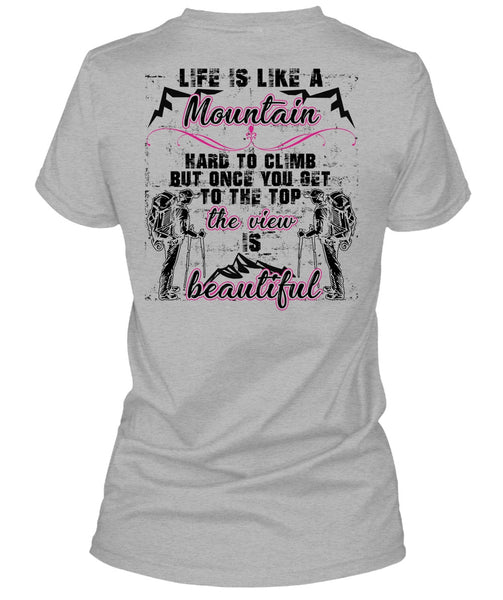 Life Is Like A Mountain T Shirt, Being A Hiker T Shirt